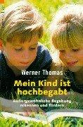Cover of: Mein Kind ist hochbegabt. Außergewöhnliche Begabung erkennen und fördern. by Werner Thomas