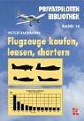 Cover of: Privatpiloten-Bibliothek Band 16. Flugzeuge kaufen, leasen, chartern