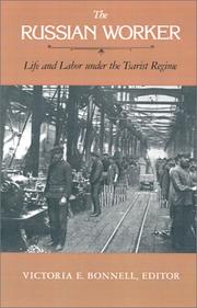 Cover of: The Russian worker by edited, with an introduction and annotations by Victoria E. Bonnell.