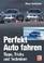 Cover of: Perfekt Auto fahren. Tipps, Tricks und Techniken.