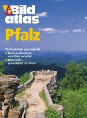 Cover of: Bildatlas Die Pfalz. Pfälzerwald, Deutsche Weinstraße und das Rheintal.