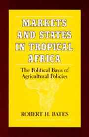 Cover of: Markets and States in Tropical Africa: The Political Basis of Agricultural Policies (California Series on Social Choice and Political Economy)