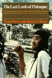 The last lords of Palenque by Victor Perera, Robert D. Bruce
