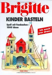 Cover of: Brigitte Kinder basteln. Spaß mit Fundsachen - 1000 Ideen. Ich mach' was draus.