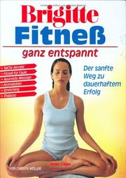 Cover of: Brigitte. Fitneß ganz entspannt. Der sanfte Weg zu dauerhaftem Erfolg.