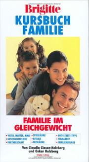 Cover of: Brigitte Kursbuch Familie. Familie im Gleichgewicht. by Claudia Clasen-Holzberg, Oskar Holzberg