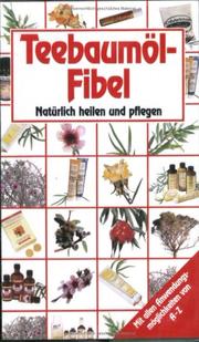 Cover of: Teebaumöl- Fibel. Natürlich heilen und pflegen.