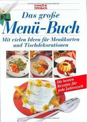 Cover of: Das grosse Menü- Buch. essen und trinken. Sonderausgabe. Mit Menükarten und Tischdekorationen.