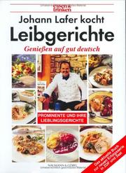 Cover of: Johann Lafer kocht Leibgerichte. essen und trinken. Genießen auf gut deutsch.