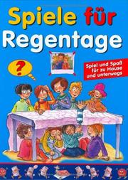 Cover of: Spiele für Regentage. Spiel und Spaß für zu Hause und unterwegs.