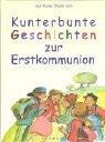 Cover of: Kunterbunte Geschichten zur Erstkommunion.