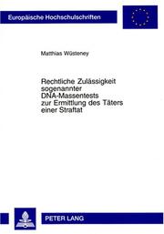 Rechtliche Zulassigkeit Sogenannter Dna-massentests Zur Ermittlung Des Taters Einer Straftat by Matthias Wusteney