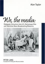 Cover of: We, the Media: Pedagogic Intrusion into U.s. Mainstream Film And Television News Broadcasting Rhetorics by Alan Taylor