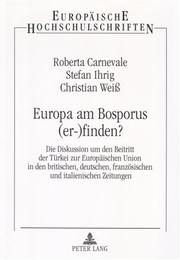 Cover of: Europa Am Bosporus (Er-)finden?: Die Diskussion Um Den Beitritt Der Turkei Zur Europaischen Union in Den Britischen, Deutschen, Franzosischen Und Italienischen ... Zeitungen (Europaische Hochschulschriften)