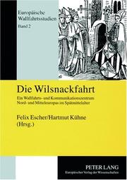 Cover of: Die Wilsnackfahrt: Ein Wallfahrts- Und Kommunikationszentrum Nord- Und Mitteleuropas Im Spatmittelalter (Europaische Wallfahrtsstudien)