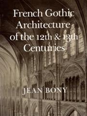 Cover of: French Gothic Architecture of the Twelfth and Thirteenth Centuries (California Studies in the History of Art) by Jean Bony