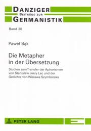 Cover of: Die Metapher in Der Ubersetzung: Studien Zum Transfer Der Aphorismen Von Stanislaw Jerzy Lec Und Der Gedichte Von Wislawa Szymborska (Danziger Beitrage Zur Germanistik)