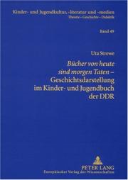 Cover of: Bucher Von Beute Sind Morgen Taten - Geschichtsdarstellung Im Kinder- Und Jugendbuch Der Ddr (Kinder- Und Jugendkultur, -Literatur Und -Medien)