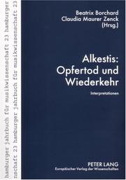 ALKESTIS : OPFERTOD UND WIEDERKEHR by Beatrix Borchard