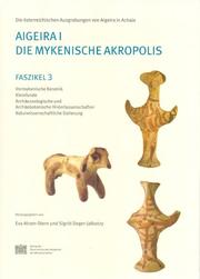 Cover of: Aigeira I: Die Mykenische Akropolis: Faszikel 3: Vormykenische Keramik. Kleinfunde. by 