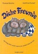 Cover of: Dicke Freunde. Ich mag dich, auch wenn du anders bist als ich.