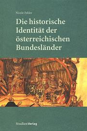 Die historische Identität der österreichischen Bundesländer by Nicole Felder