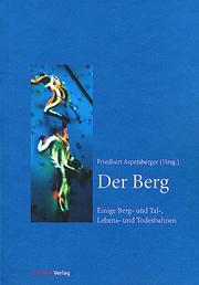 Cover of: Der Berg. Einige Berg- und Tal-, Lebens- und Todesbahnen.