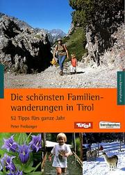 Cover of: Die schönsten Familienwanderungen in Tirol. 52 Tipps fürs ganze Jahr.