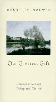 Cover of: Our greatest gift: a meditation on dying and caring