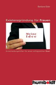 Cover of: Existenzgründung für Frauen. Entscheidungshilfen für den erfolgreichen Start. by Barbara Eder