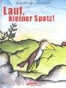 Cover of: Lauf, kleiner Spatz. Mit Begleitheft ( Ab 5 J.)