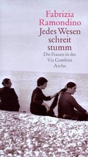 Cover of: Jedes Wesen schreit stumm. Die Frauen in der Via Gambini.