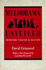 Cover of: Melodrama unveiled: American theater and culture, 1800-1850