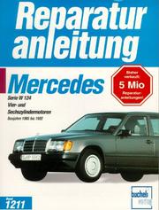 Cover of: Reparaturanleitung Mercedes Serie W 124. Baujahre 1985 bis 1992. Vier- und Sechszylindermotoren. by Verlag Bucheli