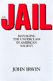 Cover of: The Jail: Managing the Underclass in american society