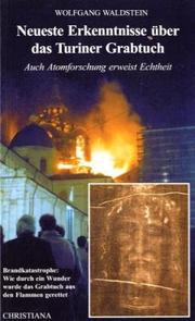 Cover of: Neueste Erkenntnisse über das Turiner Grabtuch. Auch Atomforschung erweist Echtheit.