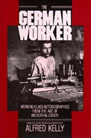 Cover of: The German worker: working-class autobiographies from the age of industrialization