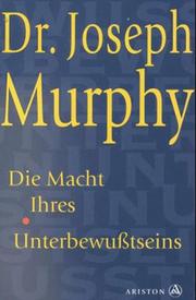 Cover of: Die Macht Ihres Unterbewußtseins. Das Buch der inneren und äußeren Entfaltung.