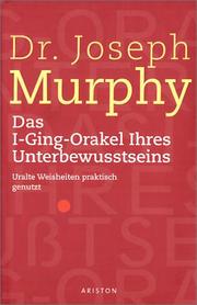 Cover of: Das I - Ging - Orakel Ihres Unterbewußtseins. by Joseph Murphy