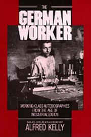 Cover of: The German Worker: Working-Class Autobiographies from the Age of Industrialization