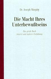Cover of: Die Macht Ihres Unterbewußtseins. Das große Buch innerer und äußerer Entfaltung.
