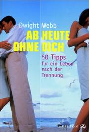 Cover of: Ab heute ohne Dich. 50 Tipps für ein Leben nach der Trennung.
