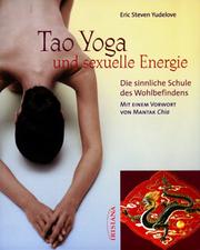 Cover of: Tao Yoga und sexuelle Energie. Die sinnliche Schule des Wohlbefindens.