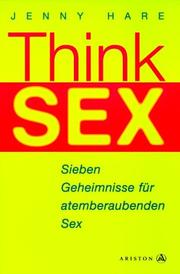 Cover of: Think Sex. Sieben Geheimnisse für atemberaubenden Sex.