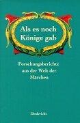 Cover of: Als es noch Könige gab. Forschungsberichte aus der Welt der Märchen.