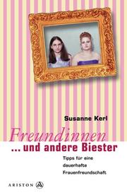 Cover of: Freundinnen... und andere Biester. Tipps für eine dauerhafte Frauenfreundschaft.