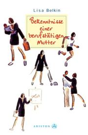Cover of: Bekenntnisse einer berufstätigen Mutter.