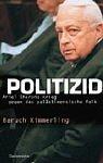 Cover of: Politizid. Ariel Sharons Krieg gegen das palästinensische Volk