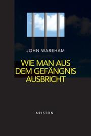 Cover of: Wie man aus dem Gefängnis ausbricht. by John Wareham