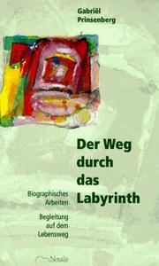 Cover of: Der Weg durch das Labyrinth. Biographisches Arbeiten - Begleitung auf dem Lebensweg.